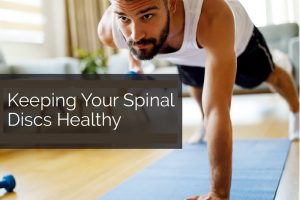 Keeping Your Spinal Discs Healthy